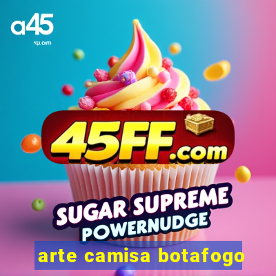 arte camisa botafogo